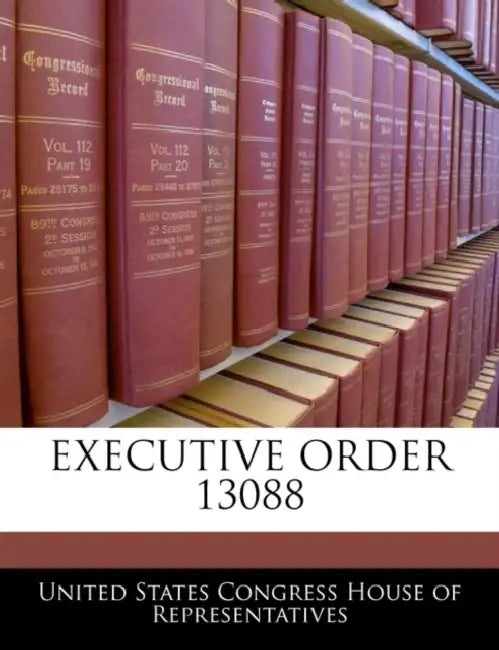Executive Order 13088 by United States Congress House of Represen