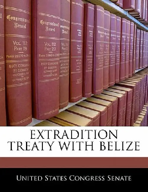 Extradition Treaty with Belize by United States Congress Senate