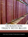 Extradition Treaty with Belize by United States Congress Senate