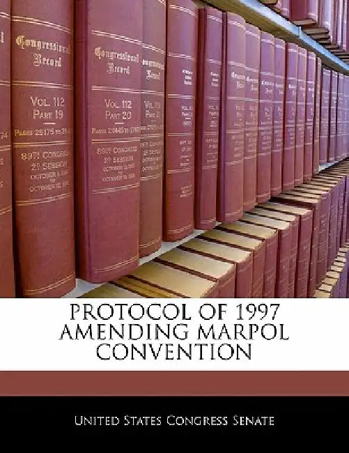 Protocol of 1997 Amending Marpol Convention by United States Congress Senate