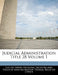Judicial Administration Title 28 Volume 1 by United States National Archives and Reco