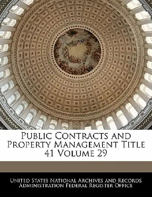Public Contracts and Property Management Title 41 Volume 29 by United States National Archives and Reco