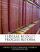 Federal Budget Process Reform by United States Congress House of Represen