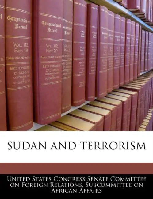 Sudan and Terrorism by United States Congress Senate Committee