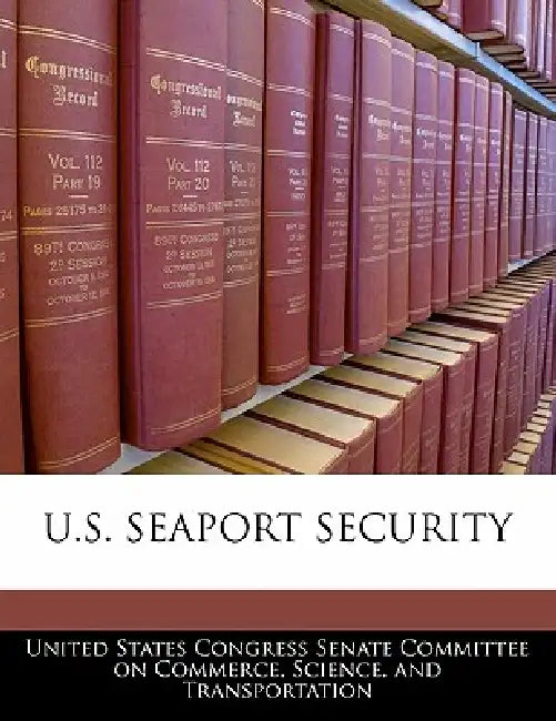 U.S. Seaport Security by United States Congress Senate Committee