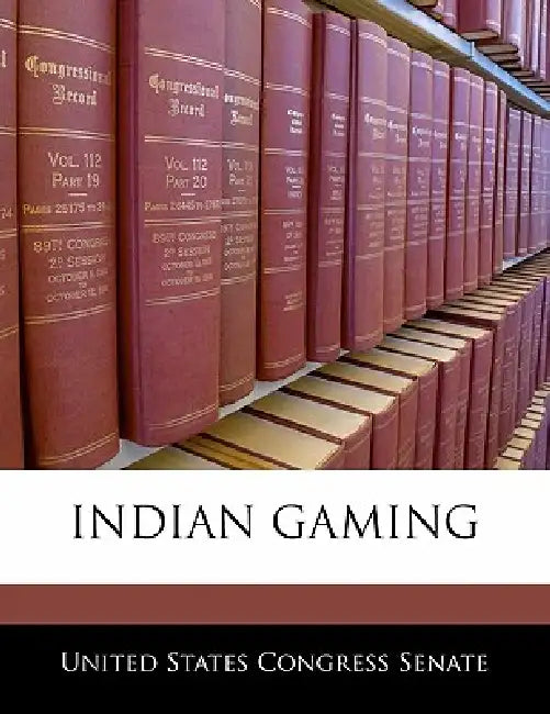 Indian Gaming by United States Congress Senate