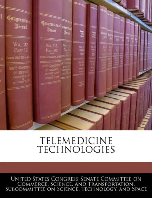 Telemedicine Technologies by United States Congress Senate Committee