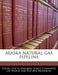 Alaska Natural Gas Pipeline by United States Congress Senate Committee