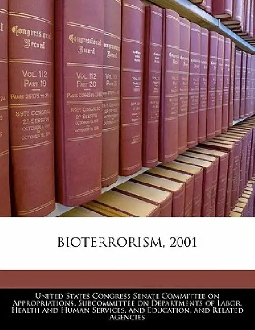 Bioterrorism, 2001 by United States Congress Senate Committee