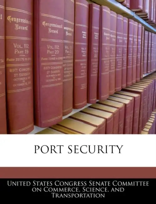 Port Security by United States Congress Senate Committee