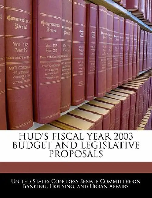 HUD's Fiscal Year 2003 Budget and Legislative Proposals by United States Congress Senate Committee