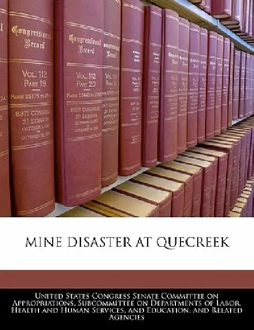 Mine Disaster at Quecreek by United States Congress Senate Committee