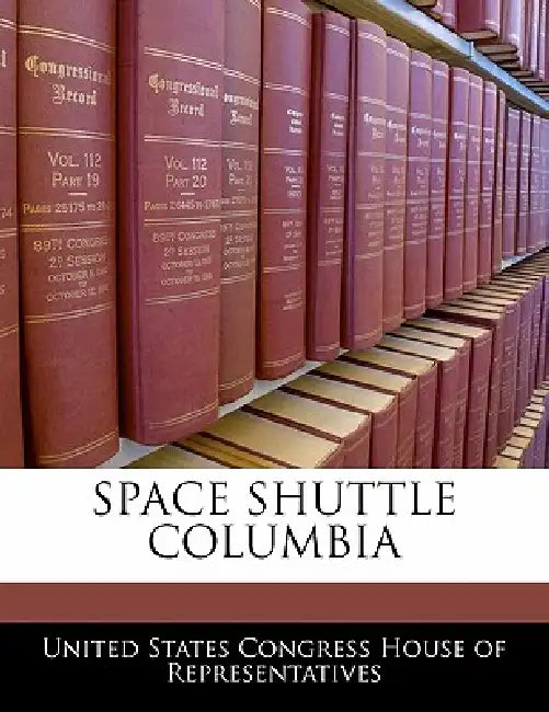 Space Shuttle Columbia by United States Congress House of Represen