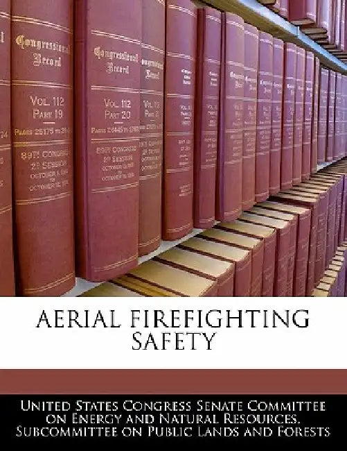 Aerial Firefighting Safety by United States Congress Senate Committee