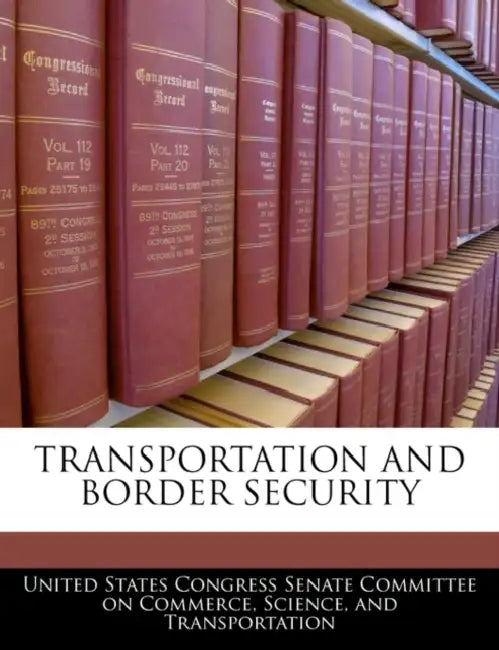 Transportation and Border Security by United States Congress Senate Committee