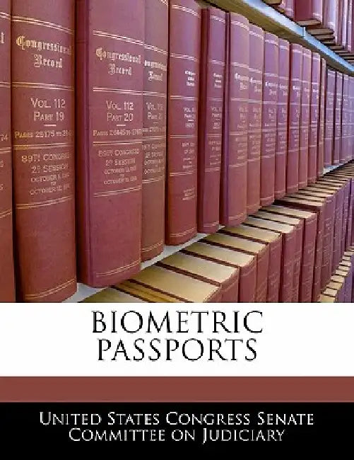 Biometric Passports by United States Congress Senate Committee