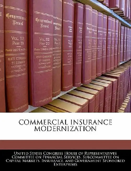 Commercial Insurance Modernization by United States Congress House of Represen