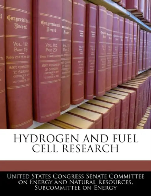 Hydrogen and Fuel Cell Research by United States Congress Senate Committee