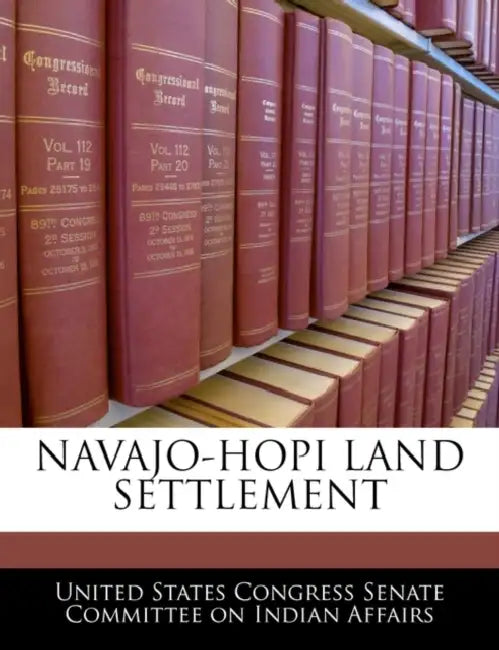 Navajo-Hopi Land Settlement by United States Congress Senate Committee