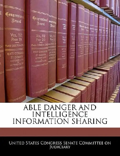 Able Danger and Intelligence Information Sharing by United States Congress Senate Committee