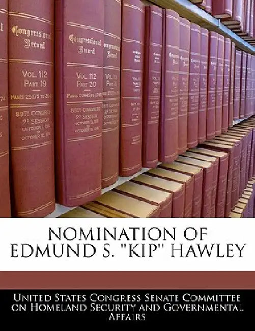 Nomination of Edmund S. 'Kip' Hawley by United States Congress Senate Committee