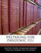 Preparing for Pandemic Flu by United States Congress Senate Special Co