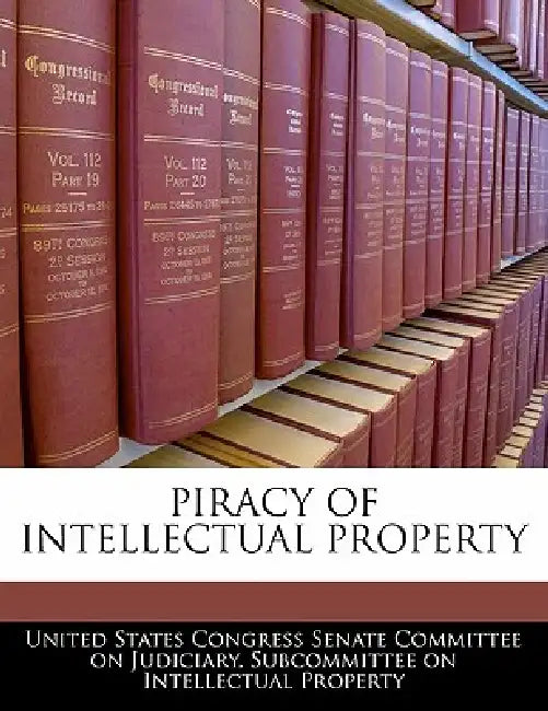 Piracy of Intellectual Property by United States Congress Senate Committee
