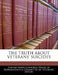 The Truth about Veterans' Suicides by United States Congress House of Represen
