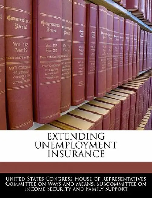 Extending Unemployment Insurance by United States Congress House of Represen