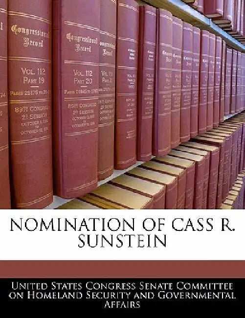 Nomination of Cass R. Sunstein by United States Congress Senate Committee