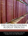 The Congressional Budget Process by United States Congress Senate Committee