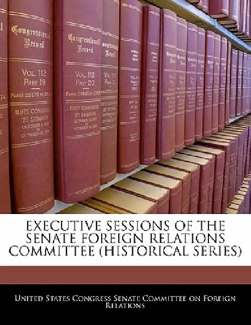 Executive Sessions of the Senate Foreign Relations Committee, Volume XX by United States Congress Senate Committee