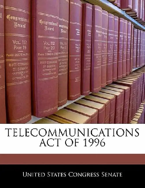 Telecommunications Act of 1996 by United States Congress House of Represen