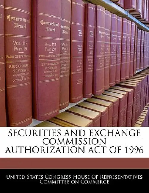 Securities and Exchange Commission Authorization Act of 1996 by United States Congress House of Represen