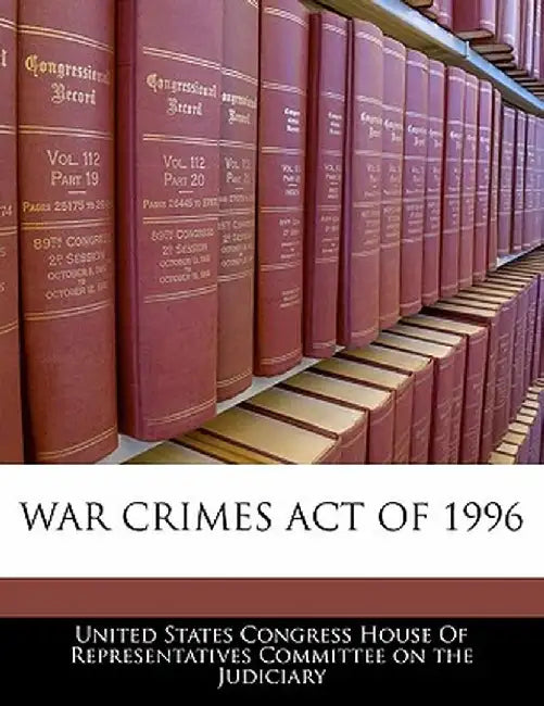 War Crimes Act of 1996 by United States Congress House of Represen
