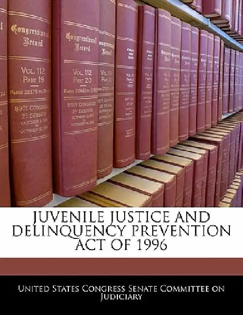 Juvenile Justice and Delinquency Prevention Act of 1996 by United States Congress Senate Committee