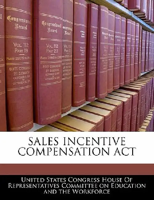 Sales Incentive Compensation ACT by United States Congress House of Represen