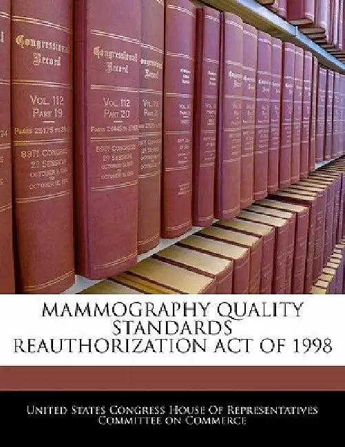 Mammography Quality Standards Reauthorization Act of 1998 by United States Congress House of Represen