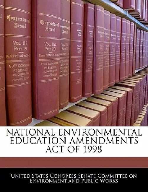 National Environmental Education Amendments Act of 1998 by United States Congress Senate Committee