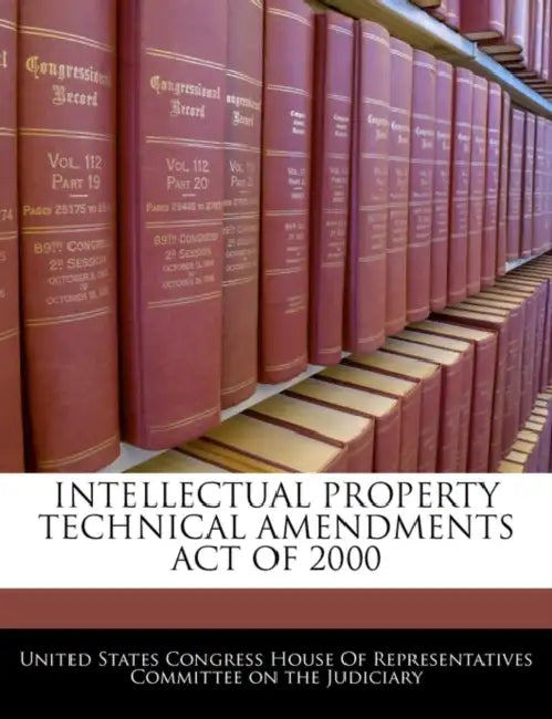 Intellectual Property Technical Amendments Act of 2000 by United States Congress House of Represen