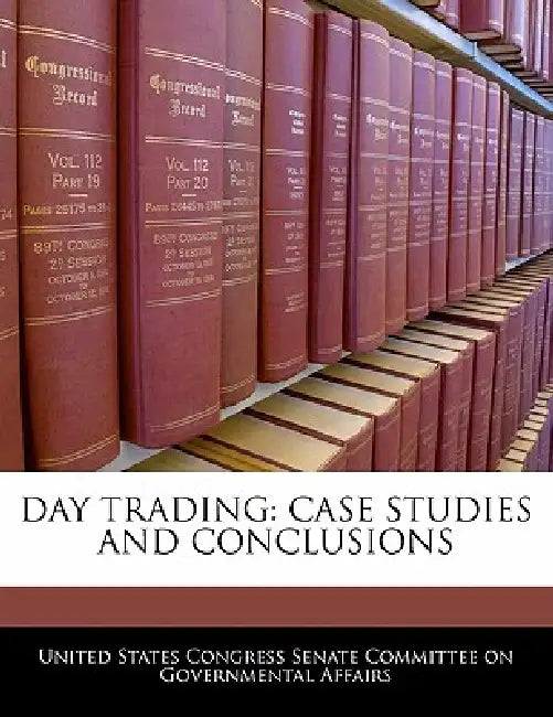 Day Trading: Case Studies and Conclusions by United States Congress Senate Committee
