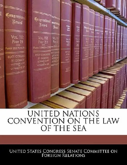 United Nations Convention on the Law of the Sea by United States Congress Senate Committee