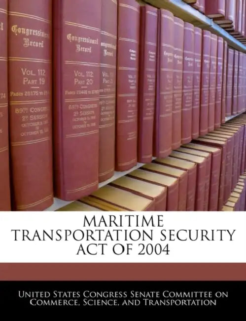 Maritime Transportation Security Act of 2004 by United States Congress Senate Committee