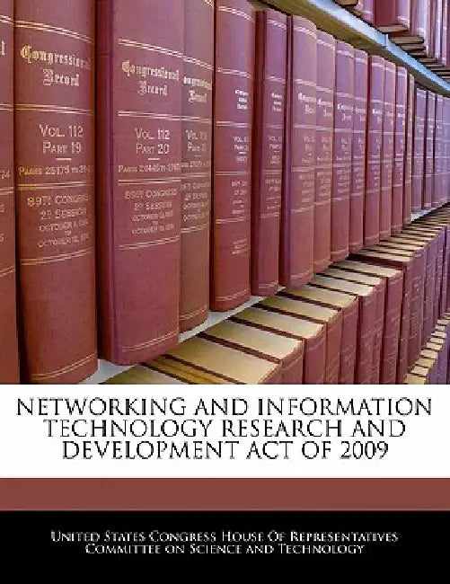 Networking and Information Technology Research and Development Act of 2009 by United States Congress House of Represen