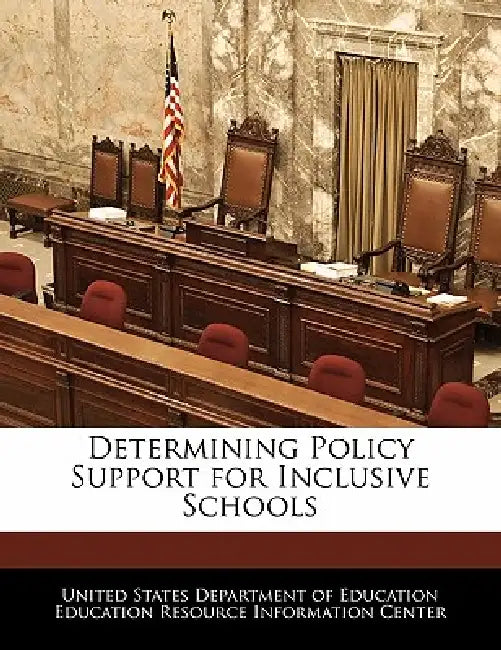 Determining Policy Support for Inclusive Schools by United States Department of Education Ed