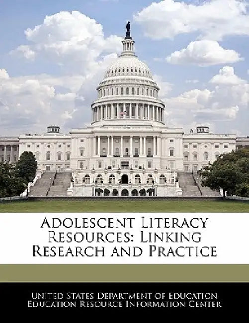 Adolescent Literacy Resources: Linking Research and Practice by United States Department of Education Ed