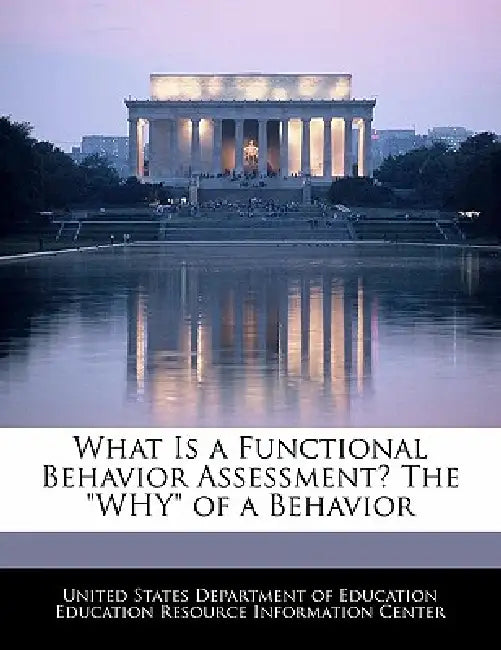 What Is a Functional Behavior Assessment? the Why of a Behavior by United States Department of Education Ed