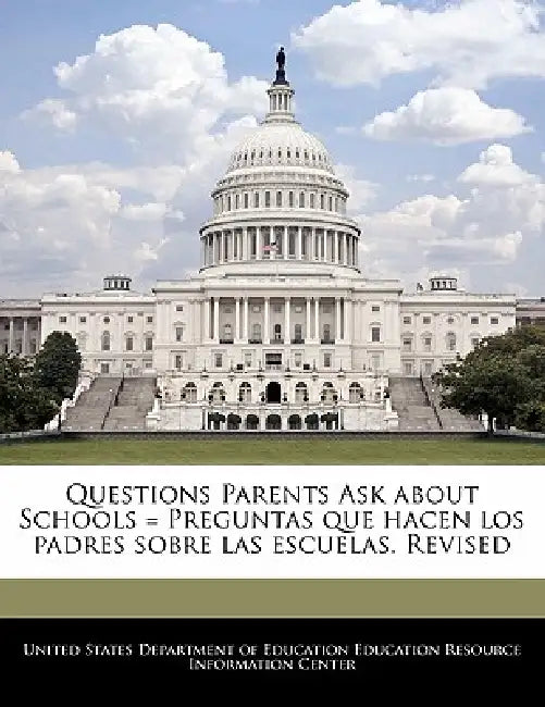 Questions Parents Ask about Schools = Preguntas que hacen los padres sobre las escuelas. Revised by United States Department of Education Ed