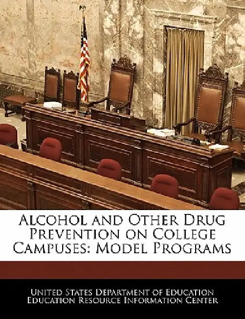Alcohol and Other Drug Prevention on College Campuses: Model Programs by United States Department of Education Ed