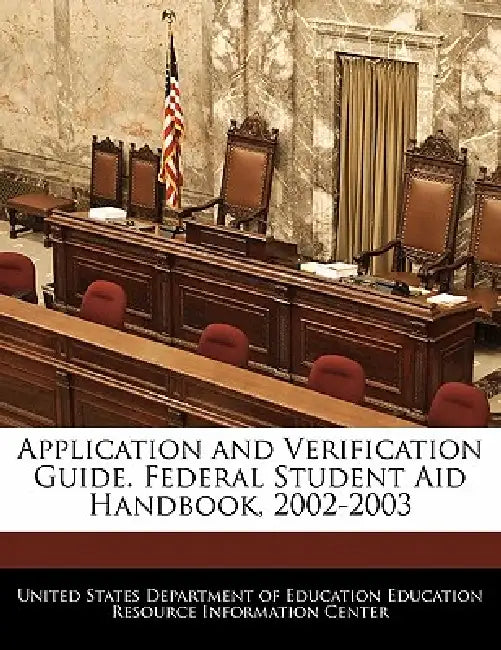 Application and Verification Guide. Federal Student Aid Handbook, 2002-2003 by United States Department of Education Ed